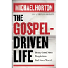 The Gospel-Driven Life: Being Good News People in a Bad News World