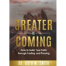 Greater Is Coming