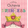 Today Octavia Will Be a Princess