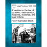 A treatise on the law of tax titles: their creation, incidents, evidence, and legal criteria.