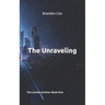 The Unraveling: The Lumen Archive: Book One