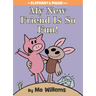 My New Friend Is So Fun!-An Elephant and Piggie Book