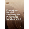 Empowering Materials Processing and Performance from Data and AI