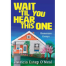 Wait 'Til You Hear This One: Humorous Essays