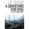 A GraveYard for Spies: Book 5 in the MIKE4 Series