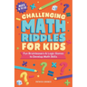 Challenging Math Riddles for Kids: Fun Brainteasers & Logic Games to Develop Math Skills