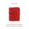 The Dialogical Spirit: Christian Reason and Theological Method in the Third Millennium