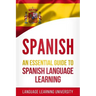 Spanish: An Essential Guide to Spanish Language Learning