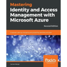 Mastering Identity and Access Management with Microsoft Azure - Second Edition: Empower users by managing and protecting identities and data, 2nd Edit