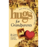 Hugs for Grandparents: Stories, Sayings, and Scriptures to Encourage and