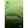 Mitochondria: From Physiology to Pathology: From Physiology to Pathology
