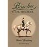 Baucher and His School: With Appendix I: Recollections From LOUIS RUL and EUGÈNE CARON With Appendix II: Commentary by LOUIS SEEGER From his pamphlet: