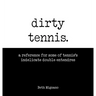 Dirty Tennis: A reference for some of tennis's indelicate double entendres