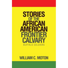 Stories of the African American Frontier Calvary: Buffalo Soldiers