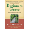 Beginner's Grace: Bringing Prayer Into Your Life