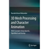 3D Mesh Processing and Character Animation: With Examples Using Opengl, Openmesh and Assimp