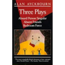 Three Plays: Absurd Person Singular; Absent Friends; Bedroom Farce