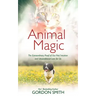Animal Magic: The Extraordinary Proof of Our Pets' Intuition and Unconditional Love for Us