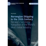 Norwegian Shipping in the 20th Century: Norway's Successful Navigation of the World's Most Global Industry