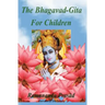 The Bhagavad-Gita For Children: and Beginners in Simple English