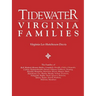 Tidewater Virginia Families. the Families of Bell, Binford, Bonner, Butler, Campbell, Cheadle, Chiles, Clements, Cotton, Dejarnette(att), Dumas, Ellys