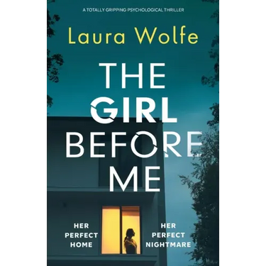 The Girl Before Me: A totally gripping psychological thriller