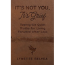 It's Not You, It's Grief: Twenty-Six Quiet Truths for Living Forward after Loss