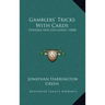 Gamblers' Tricks With Cards: Exposed And Explained (1868)