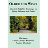 Older and Wiser: Classical Buddhist Teachings on Aging, Sickness, and Death
