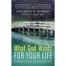 What God Wants for Your Life: Changing the Way We Seek God's Will