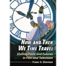 Now and Then We Time Travel: Visiting Pasts and Futures in Film and Television