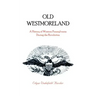 Old Westmoreland: A History of Western Pennsylvania during the Revolution