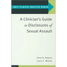 A Clinician's Guide to Disclosures of Sexual Assault