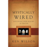 Mystically Wired: Exploring New Realms in Prayer
