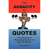 The Audacity of Quotes: A Collection of Revealing Quotes of Barack Obama