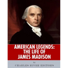 American Legends: The Life of James Madison