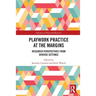Playwork Practice at the Margins: Research Perspectives from Diverse Settings