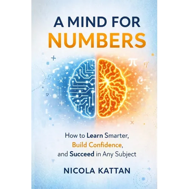 A Mind for Numbers: How to Learn Smarter, Build Confidence, and Succeed in Any Subject