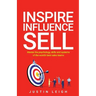 Inspire, Influence, Sell: Master the psychology, skills and systems of the world's best sales teams