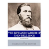 Reckless Bravery: The Life and Career of John Bell Hood