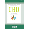 CBD: A Patient's Guide to Medicinal Cannabis--Healing without the High [Standard Large Print 16 Pt Edition]