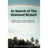 In Search of The Diamond Brooch: A Southern Family's Account of 1820s Pioneer Florida Through The Civil War to Modern Day
