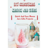 DIY Christmas Mason Jar Ideas: Quick and Easy Mason Jars Gifts Projects