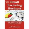 How to Run a Small Factoring Business: Make Money in Little Deals the Big Guys Brush Off