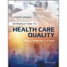 Introduction to Health Care Quality: Theory, Methods, and Tools