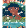 My Friend Earth: Earth Day Books with Environmentalism Message for Kids, Saving Planet Earth, Our Planet Book