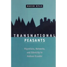 Transnational Peasants: Migrations, Networks, and Ethnicity in Andean Ecuador