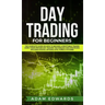 Day Trading for Beginners: The Complete Guide on How to Become a Profitable Trader Using These Proven Day Trading Techniques and Strategies. Incl