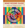 Mind Rooms Guide: Bypass Overwhelm, Make More Time, & Shape Your Work Flow (Expanded Print Edition)