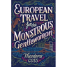 European Travel for the Monstrous Gentlewoman